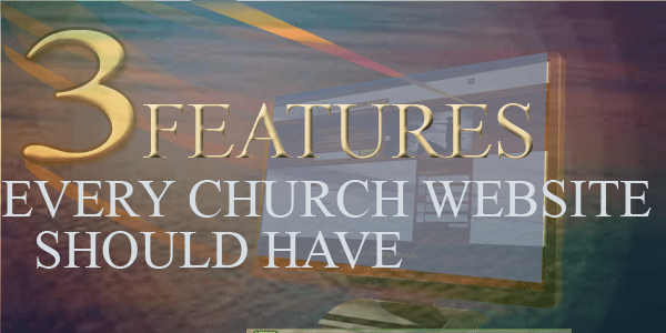 Three Features Every Church Website Should Have