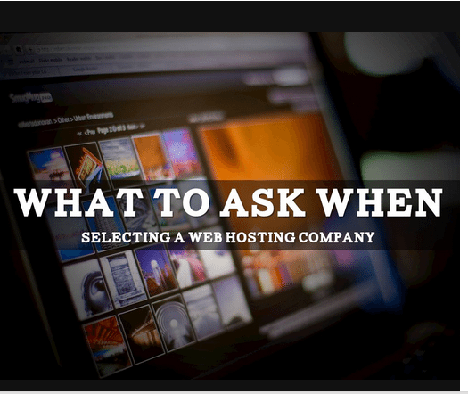 What To Ask When Selecting A Web Hosting Company